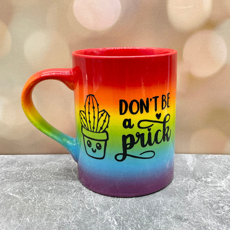Don't be a Prick Rainbow Mug & Other Options